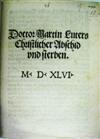 LUTHER, MARTIN.  Jonas, Justus.  Doctor Martin Luters Christlicher abschid und sterben.  1546